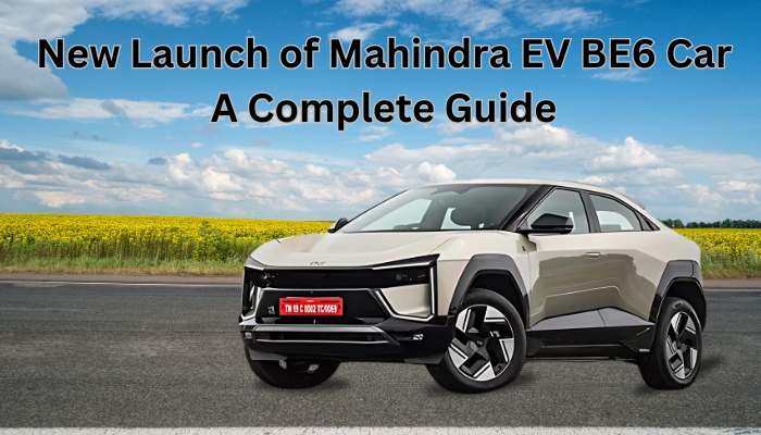 New Launch of Mahindra EV BE6 Car: A New Era for Electric Mobility